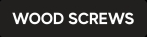 WOOD SCREWS